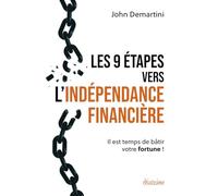 Les 9 étapes vers l'indépendance financière - Il est temps de bâtir votre fortune !
