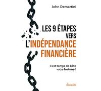 Les 9 étapes vers l'indépendance financière - Il est temps de bâtir votre fortune ! - John Demartini - Diateino Eds - broché - Etude