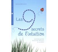 Les 9 secrets de l'intuition - Comment prendre les bonnes décisions au quotidien