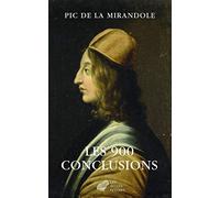 Les 900 conclusions: Précédé de La condamnation de Pic de la Mirandole