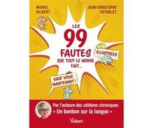 Les 99 fautes que tout le monde fait... sauf vous, maintenant ! Muriel Gilbert (Auteur), Jean-Christophe Establet (Auteur)