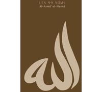 Les 99 Noms d'Allah et attributs avec leurs significations - Al Asmâ al Husnâ Planner: Journal religieux islamique complet d'apprentissage & mémorisation - calligraphie arabe - version marron