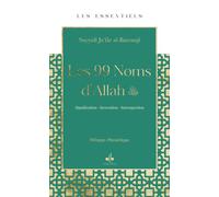 Les 99 Noms d'Allah (az) - Essentiels Significations, Invocations, Introspections