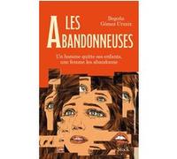 Les abandonneuses: Un homme quitte ses enfants, une femme les abandonne