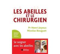 Les Abeilles et le Chirurgien Se soigner avec les abeilles : les bienfaits de l'apithérapiepie - Henri Joyeux - Rocher Eds Du - broché - Essai
