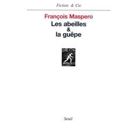 Les Abeilles & la Guêpe - François Maspero - Seuil - broché - Récit