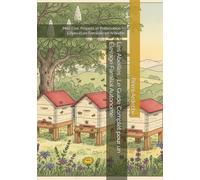 Les Abeilles : Le Guide Complet pour un Élevage Familial Autonome: Miel, Cire, Propolis et Pollinisation - L'Apiculture Familiale en Ardèche