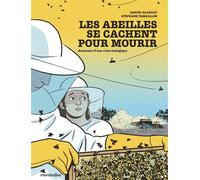 Les abeilles se cachent pour mourir Anatomie d'une crise écologique - Stéphane Tamaillon - Marabulles - cartonné - Bande dessinée