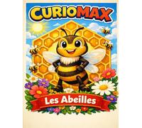 Les Abeilles: Tout ce que les enfants doivent savoir sur les abeilles