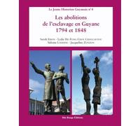 Les Abolitions De L'esclavage, En Guyane, 1794 Et 1848