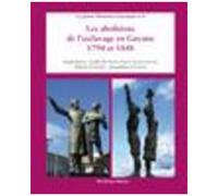 Les Abolitions De L'esclavage, En Guyane, 1794 Et 1848