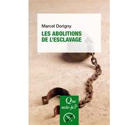 Les abolitions de l'esclavage - Marcel Dorigny - Que Sais-Je - broché - Essai