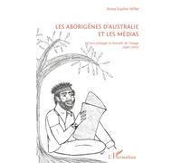 Les Aborigènes d'Australie et les médias: Entre préjugés et bataille de l'image (1990-2007)