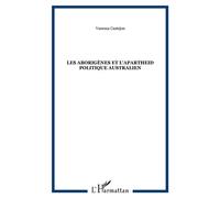 Les Aborigènes et l'Apartheid politique australien - Vanessa Castejon - L'harmattan - broché - Essai