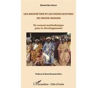 Les Abouré èhè et les Nzima Kotoko de Grand-Bassam Un creuset multiethnique pour le développement - Ernest Aka Simon - L'harmattan - broché - Essai
