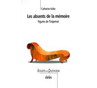 Les Absents De La Mémoire - Figures De L'impensé