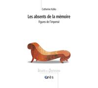 Les absents de la mémoire figures de l'impensé - Catherine KOLKO - Eres - broché - Essai