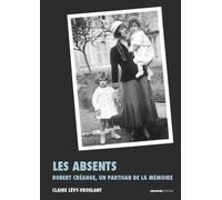 Les Absents - Robert Créange, Un Partisan De La Mémoire