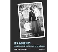 Les Absents - Robert Créange, Un Partisan De La Mémoire
