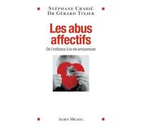 Stéphane Crabié, Docteur Gérard Tixier – Les Abus affectifs – De l'enfance à la vie amoureuse – Broché