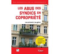 Les abus des syndics en copropriété Les prévenir, les gérer - Arc - Vuibert - broché - Guide