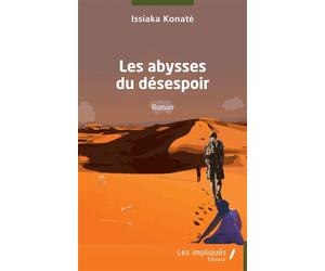 Les abysses du désespoir Roman - Issiaka Konate - Les Impliqués - broché - Roman