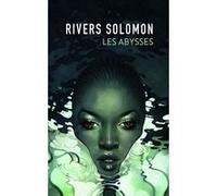 Les abysses Rivers Solomon (Auteur), Francis Guèvremont (Traduction)