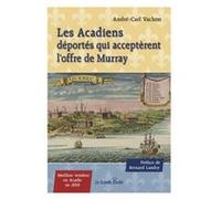 Les Acadiens déportés qui acceptèrent l'offre de Murray André-Carl Vachon (Auteur)