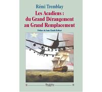 Les Acadiens : du grand dérangement au grand remplacement
