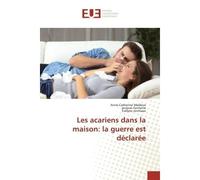 Les acariens dans la maison: la guerre est déclarée - Anne-Catherine Mailleux - Universitaires Europeennes - broché - Livre
