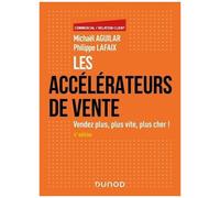 Les Accélérateurs De Vente - Vendez Plus, Plus Vite, Plus Cher !