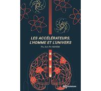 Les accélérateurs, l'homme et l'univers - Phu Anh Phi Nghiem - Edp Sciences - broché - Etude