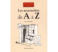 Les Accessoires de a A Z: Encyclopedie