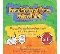 Les accidents de pipi et de caca, c'est pas d'ta faute: Pourquoi les accidents ou le pipi-au-lit arrivent et comment leur dire