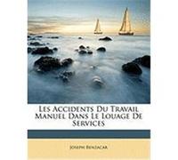 Les Accidents Du Travail Manuel Dans Le Louage de Services Benzacar, Joseph (Auteur)
