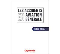 Les accidents en aviation générale - Gilles Vidal - Cepadues - broché - Guide