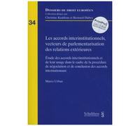Les Accords Interinstitutionnels, Vecteurs De Parlementarisation Des Relations Extérieures - Etude Des Accords Interinstitutionnels Et De Leur Usage Dans Le Cadre De La Procédure De...