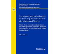 Les accords interinstitutionnels, vecteurs de parlementarisation des relations extérieures - Marco Urban - Schulthess - broché - Etude
