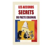 Les Accords Secrets du Pacte Colonial