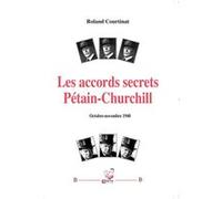Les Accords secrets Pétain-Churchill (Octobre-novembre 1940) Roland Courtinat (Auteur)
