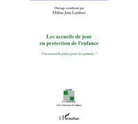 Les accueils de jour en protection de l'enfance Une nouvelle place pour les parents ? - Hélène Join-Lambert - L'harmattan - broché - Etude