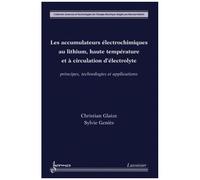 Les Accumulateurs Électrochimiques Au Lithium, Haute Température Et À Circulation D'électrolyte - Principes, Technologies Et Applications