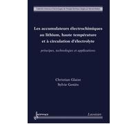 Les accumulateurs électrochimiques au lithium, haute température et à circulation d'électrolyte. Principes, technologies et applications - Bernard Multon - Hermes Science Publications - broché - Scola