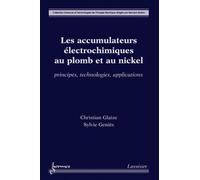 Les accumulateurs électrochimiques au plomb et au nickel : principes, technologies, applications - Sylvie Genies - Hermes Science Publications - broché - Livre