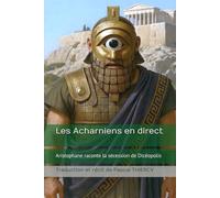 Les Acharniens en direct: Aristophane raconte la sécession de Dicéopolis