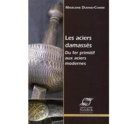 Les aciers damassés: Du fer primitif aux aciers modernes