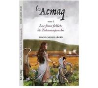 Les Acmaq - Les feux follets de Tatamagouche (Tome 2) Diane Carmen Léger D (Auteur)