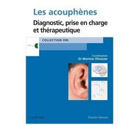 Les Acouphènes - Diagnostic, Prise En Charge Et Thérapeutique