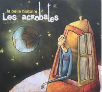 Les Acrobates - La Belle histoire