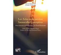 Les Actes de la paroisse Immaculée Conception Ulrich Tchicaya (Collection dirigée par), Mgr Matthieu Rougé (Préface), Jean-Emmanuel Gouze (Postface)